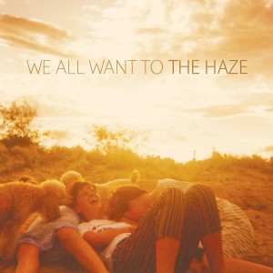 We All want To - The Haze